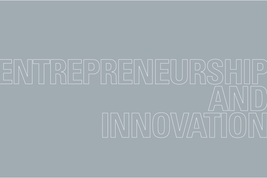 ENTREPRENEURSHIP AND INNOVATION: CONVERT YOUR PROJECT INTO A START-UP VENTURE